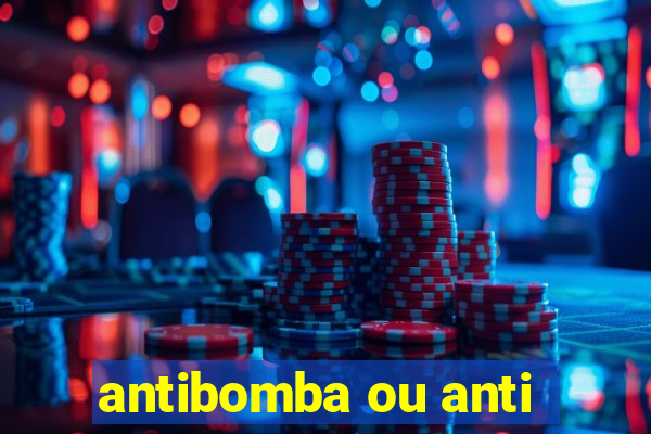 antibomba ou anti-bomba